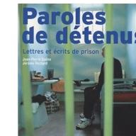 Paroles de détenus : écrits de prison, lettres à l'ombre