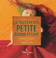La  toute petite, petite bonne femme