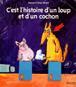 C'est l'histoire d'un loup et d'un cochon