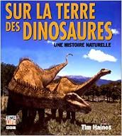 Sur la Terre des dinosaures : Une histoire naturelle