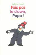 Fais pas le clown Papa !