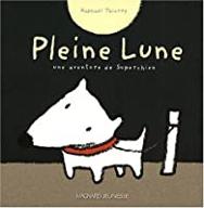Pleine Lune : Une aventure de Superchien