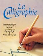 La  calligraphie : Un guide conçu pour apprendre l'art de la calligraphie