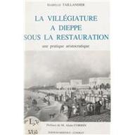 La  Villégiature à Dieppe sous la Restauration : une pratique aristocratique