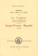 Jacques-François Begouën 1743-1831 : lesFondateurs. choses et gens du XVIIe siècle en France et à Saint-Domingue