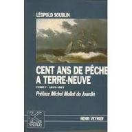 Cent ans de pêche à Terre-Neuve : 1815-1867 ; 1868-1897 ; 1898-1914.