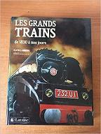 Les  grands trains : de 1830 à nos jours