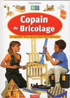 Copain du bricolage : Le guide des apprentis bricoleurs