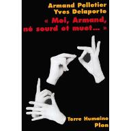 Moi, Armand, né sourd et muet... : au nom de la science, la langue des signes sacrifiée