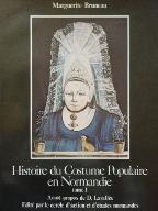 Histoire du costume populaire en Normandie. tome I