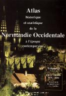 Atlas historique et statistique de la Normandie occidentale à l'époque contemporaine. 1, Circonscriptions administratives et démographie