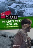 19 août 1942, 4:50 .AM., Dieppe Opération Jubilee : le sacrifice des canadiens
