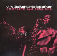 Chet Baker & Charlie Parker : complete jam sessions