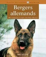 Bergers allemands : Bien comprendre et soigner votre berger allemand
