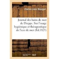 Journal des bains de mer de Dieppe : ou recherches et observations sur l'usage hygiénique et thérapeutique de l'eau de mer