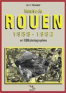 Histoire de Rouen 1958-1983 : en 1000 photographies