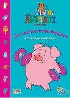 Un cochon rose bonbon et autres histoires