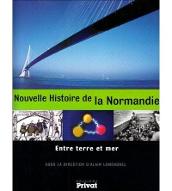 Nouvelle histoire de la Normandie : Entre terre et mer