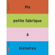 Ma petite fabrique à histoires