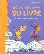 1.001 activités autour du livre : raconter, explorer, jouer, créer
