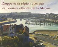 Dieppe et sa région vues par les peintres officiels de la Marine