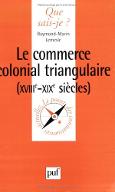 Le  Commerce colonial triangulaire (XVIIIe - XIXe siècles)