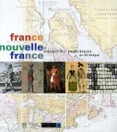 France, Nouvelle-France : naissance d'un peuple français en Amérique