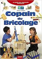 Copain du bricolage<<Le>> guide des apprentis bricoleurs : Le guide des apprentis bricoleurs
