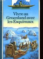Vivre au Groenland avec les Esquimaux