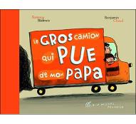 Le  gros camion qui pue de mon papa