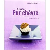 Pur chèvre : 40 recettes