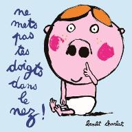 Ne mets pas tes doigts dans le nez !