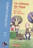 La  cabane de Pépé : que faire de nos déchets ?