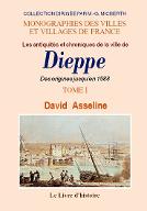 Les  Antiquités et chroniques de la ville de Dieppe : Des origines jusqu'en 1588