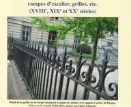 La  Ferronnerie dieppoise : vieux balcons, appuis de fenêtre, rampes d'escalier, grilles, etc.. (XVIIIe, XIXe et XXe siècles)