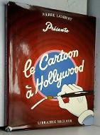 Le  Cartoon à Hollywood : l' histoire du dessin animé américain