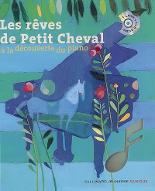 Les  Rêves de Petit Cheval : à la découverte du piano