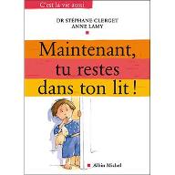 Maintenant tu restes dans ton lit!