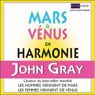 Mars et Vénus en harmonie : Combattez le stress, évitez les disputes et retrouvez l'amour