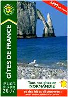 Tous nos gîtes en normandie 2007 : et des idées découverte : circuits insolites, spécialités du terroir...