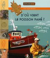 D'où vient le poisson pané ? : Poissons, coquillages et crustacés