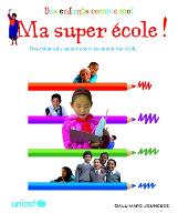 Ma super école! : des enfants du monde entier racontent leur école