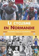 Le  Cyclisme en Normandie : champions d'hier et d'aujourd'hui