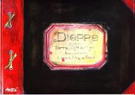 Dieppe entre Terre, Ciel & Mer : between Land, Sky & Sea