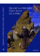 Quand la peinture était dans les livres : mélanges en l'honneur de François Avril à l'occasion de la remise du titre de Docteur Honoris causa de la Freie Universität Berlin
