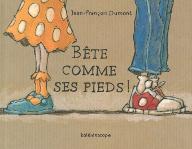 Bête comme ses pieds !