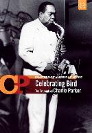 Celebrating Bird : The triumph of Charlie Parker