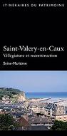 Saint-Valery-en-Caux : villégiature et reconstruction. Seine-Maritime