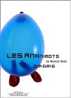 Les  Ananimots ; Grigris