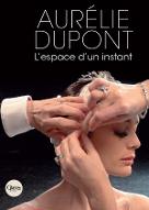 Aurélie Dupont : l' espace d'un instant
